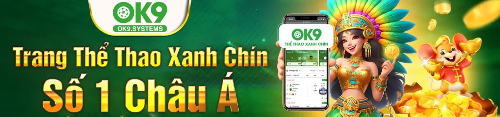 OK9 - Trang chủ nhà cái xanh chín số 1 châu á
